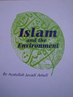 ISLAM AND THE ENVIRONMENT